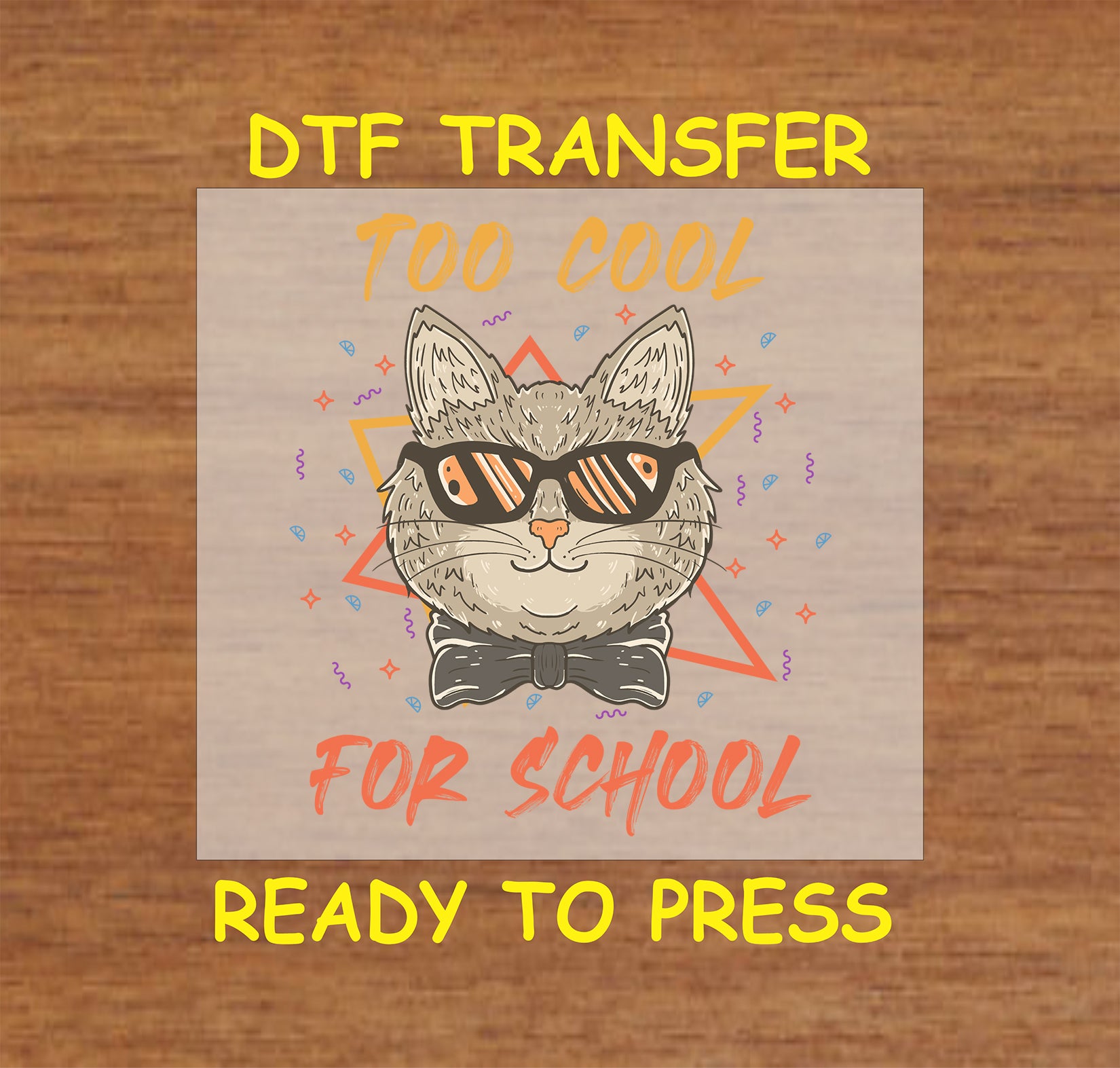 DTF transfer of cat in sunglasses with text “Too Cool for School”.
