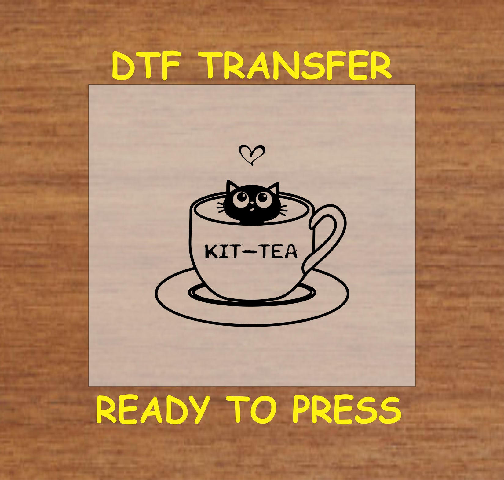 Cat inside teacup with “Kit-Tea” pun DTF transfer.