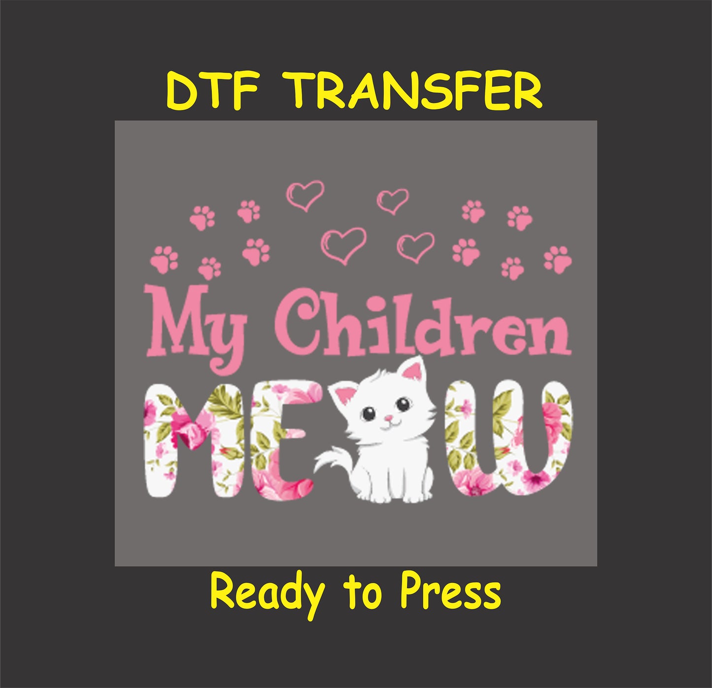 Floral My Children Meow DTF with kitten, paw prints, and hearts.