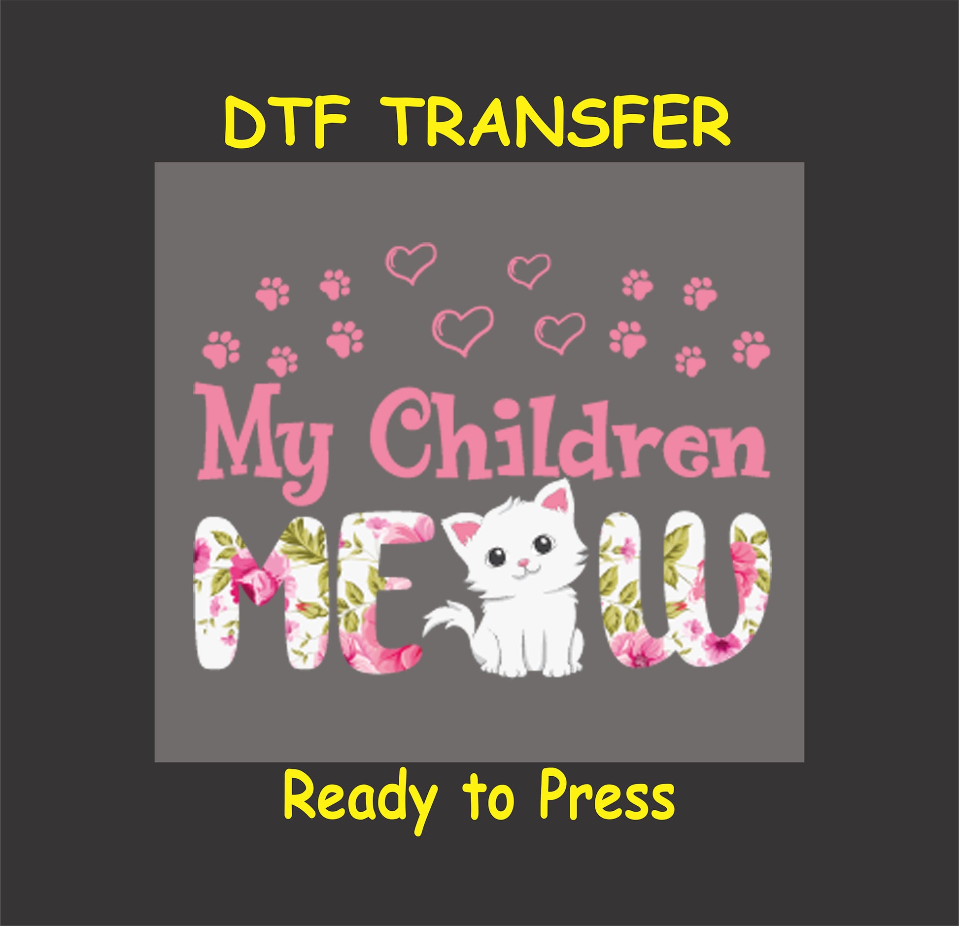 Floral My Children Meow DTF with kitten, paw prints, and hearts.