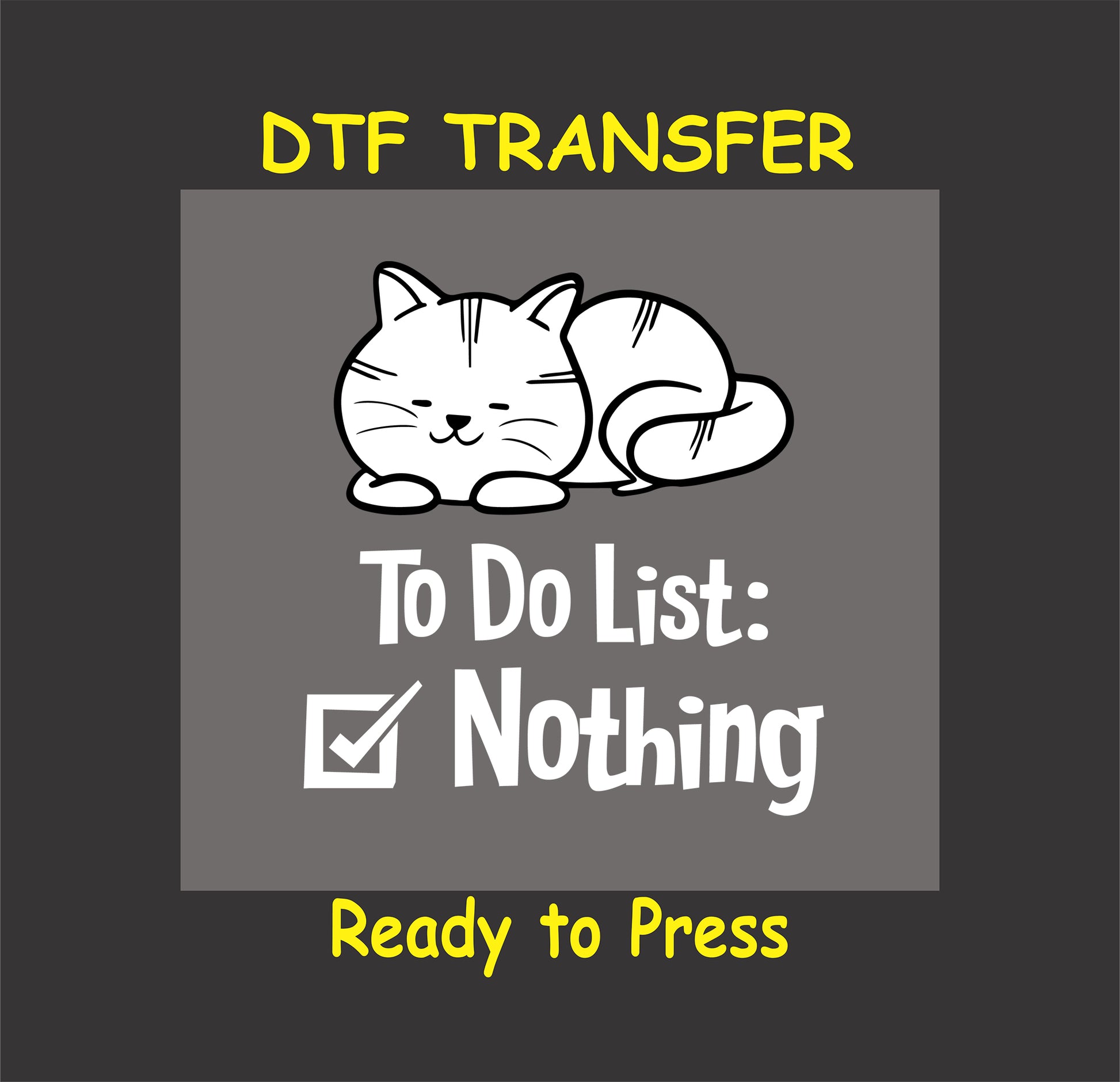 Lazy cat DTF transfer with text "To Do List: Nothing" and checkbox.