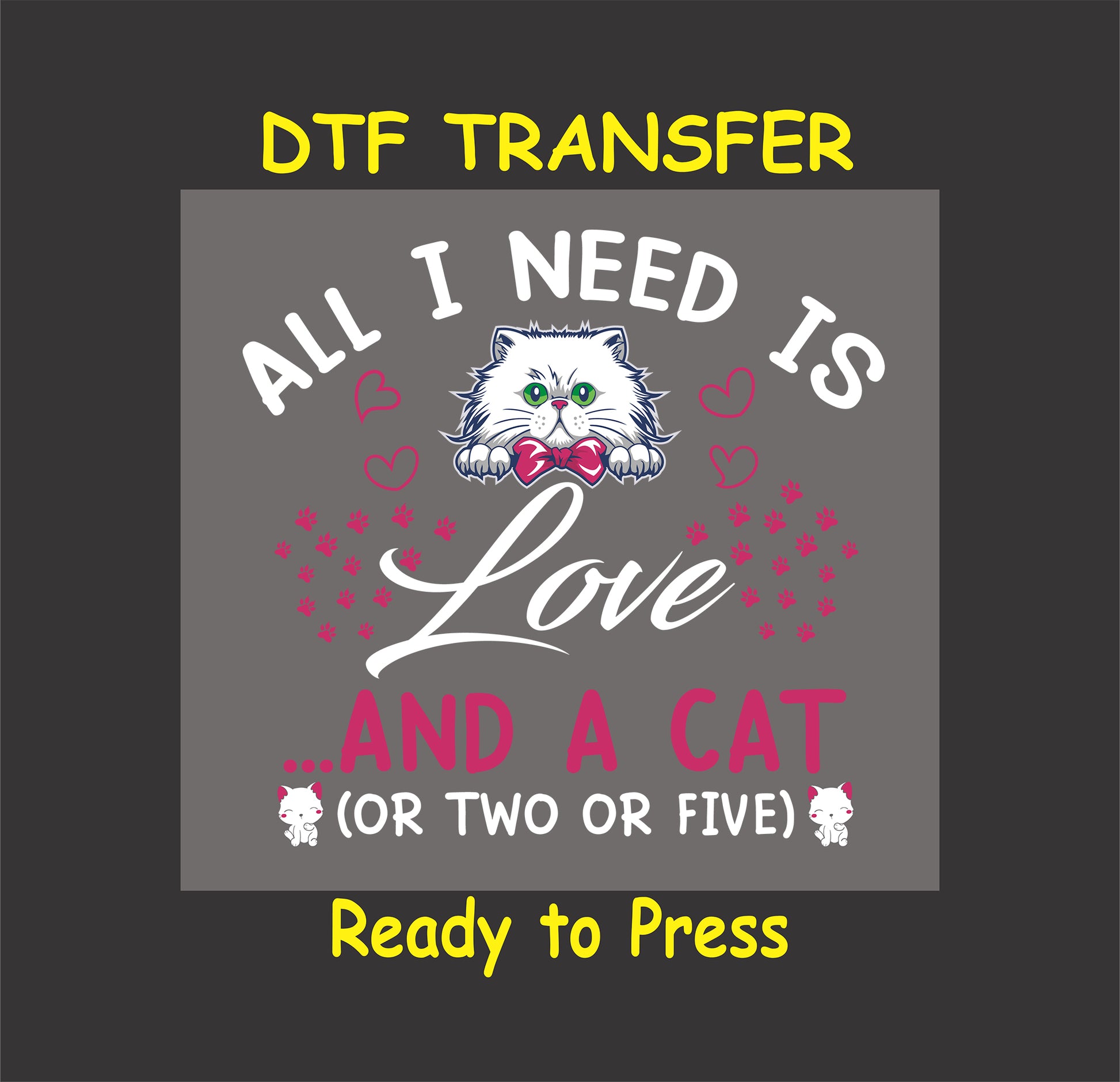 DTF transfer with “All I Need Is Love and a Cat” quote and cartoon cat face.