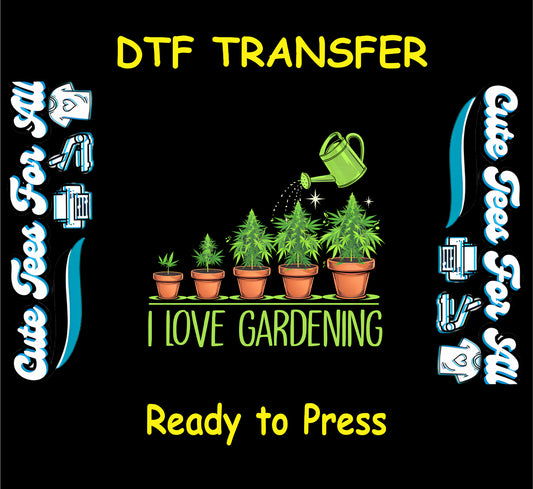 DTF transfer with potted weed plants, watering can, and I Love Gardening text.