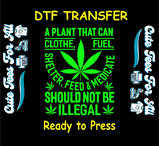 DTF transfer with cannabis leaf and legalize weed message in green text.