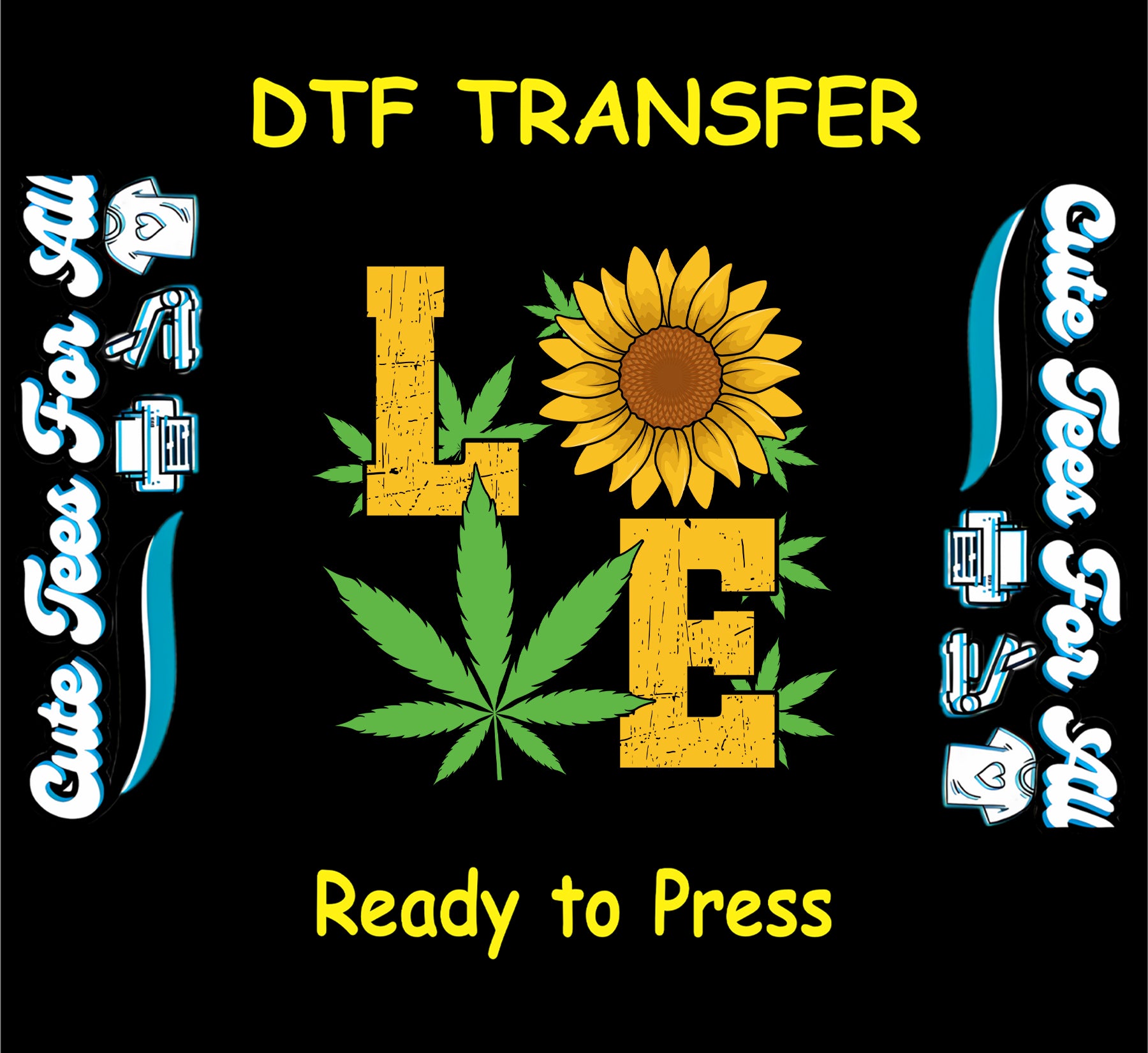 LOVE DTF transfer with sunflower and cannabis leaf in yellow block letters.