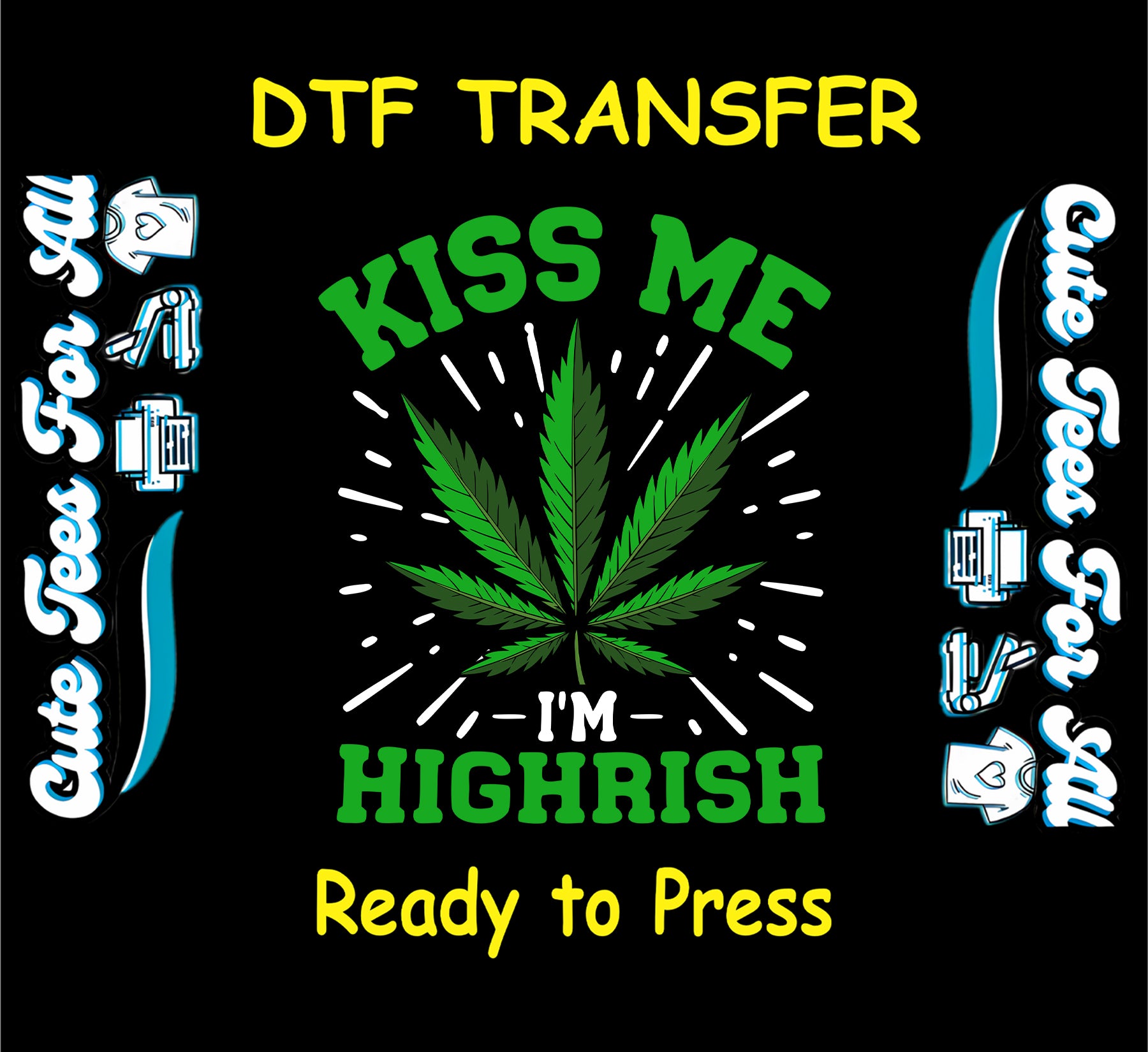 Kiss Me I'm Highrish DTF transfer with cannabis leaf and festive theme.