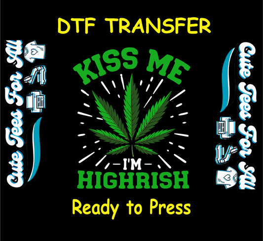 Kiss Me I'm Highrish DTF transfer with cannabis leaf and festive theme.
