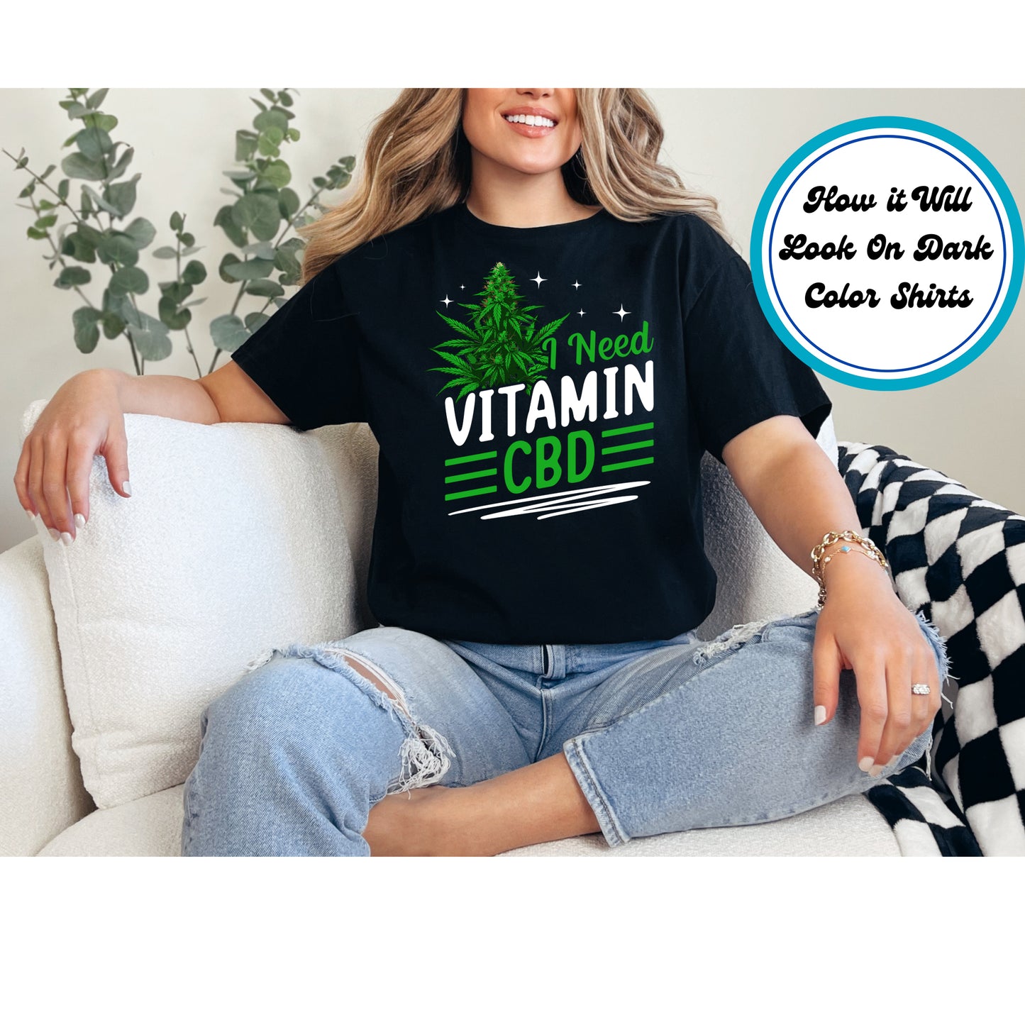 Cannabis DTF Transfer Iron On Heat Transfer - Ready to Press, I Need Vitamin CBD DTF Transfer 6168