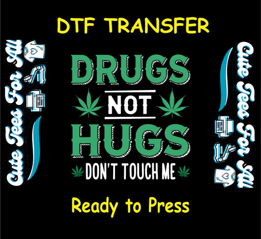 Drugs Not Hugs with cannabis leaves and "Don't Touch Me" text.