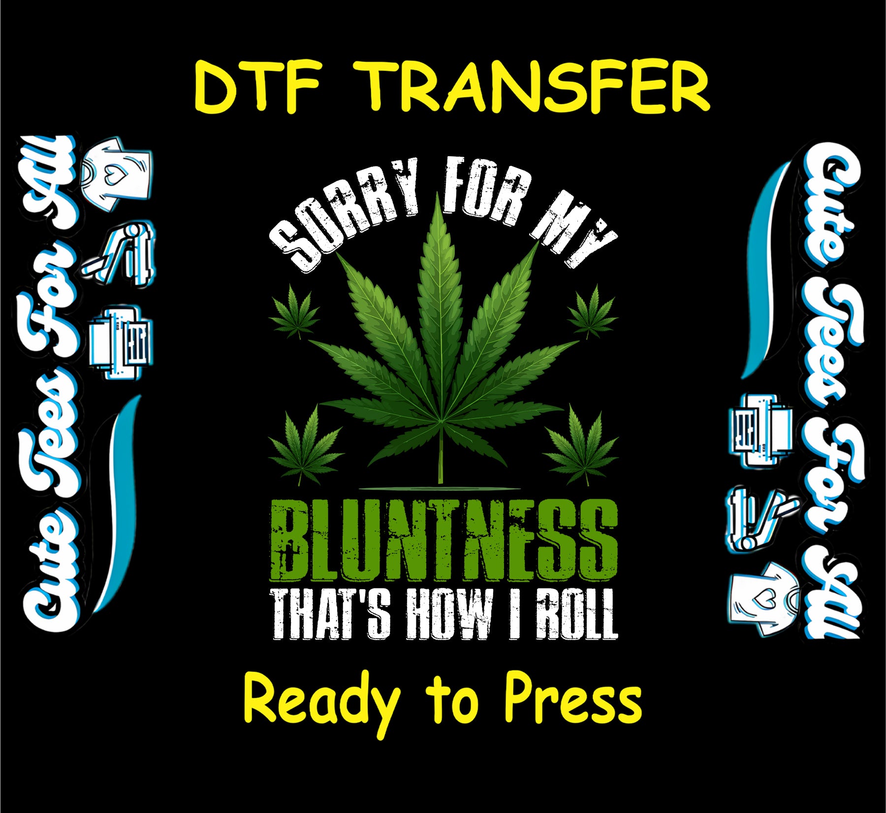 Cannabis leaf with "Sorry for My Bluntness That's How I Roll" phrase.