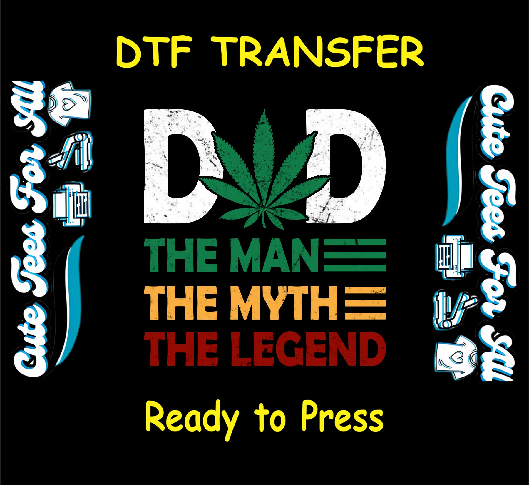 Dad The Man The Myth The Legend with weed leaf DTF transfer