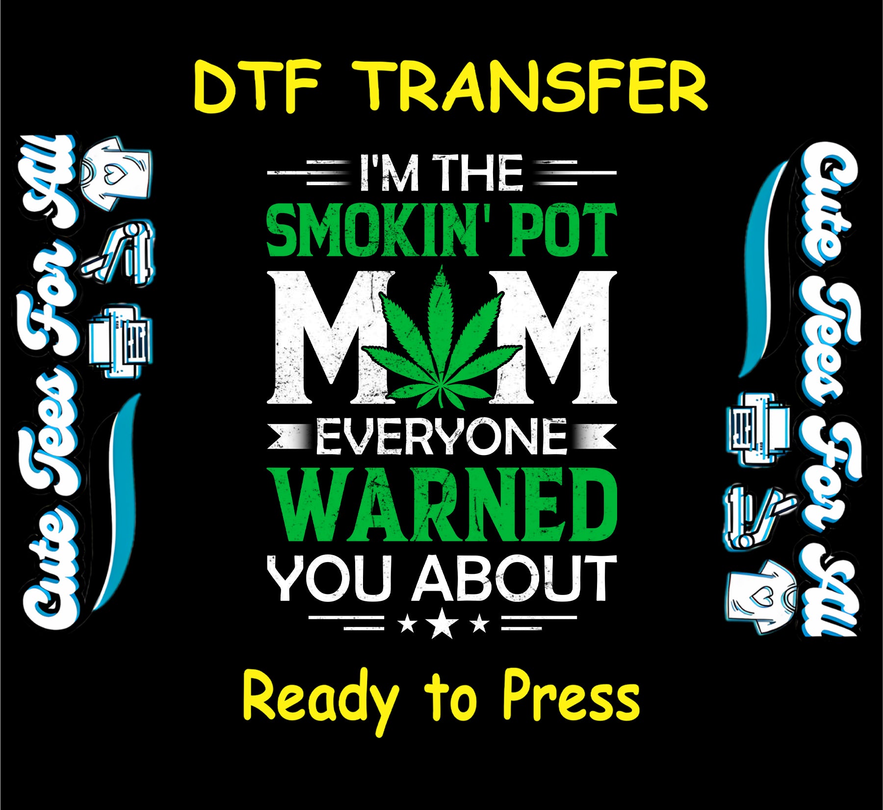 Smokin' Pot Mom weed leaf DTF transfer with bold green and white text.