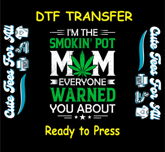 Smokin' Pot Mom weed leaf DTF transfer with bold green and white text.