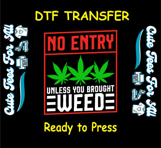 No entry weed DTF transfer with red warning text and cannabis leaves

