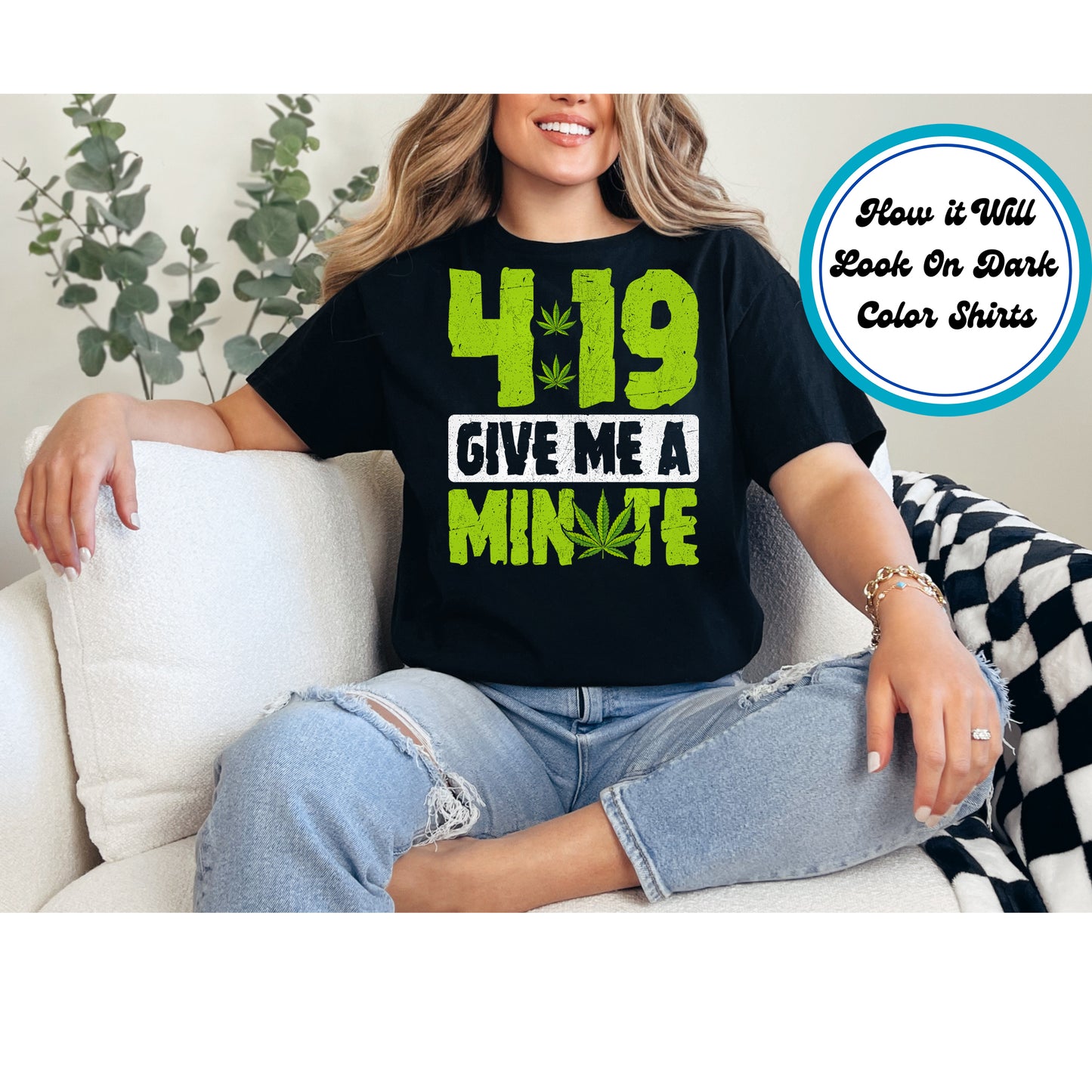 Cannabis DTF Transfer Iron On Heat Transfer - Ready to Press, 4:19 Give Me a Minute DTF Transfer 6193