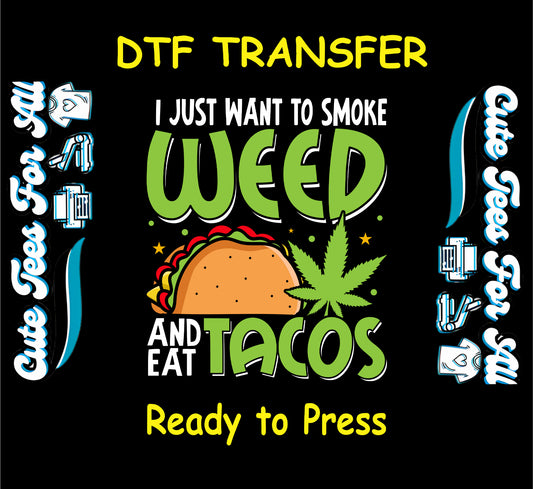 DTF transfer with taco and weed leaf, text says smoke weed and eat tacos.