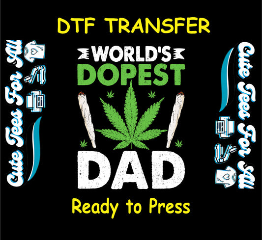 DTF transfer with cannabis leaf and text world’s dopest dad.