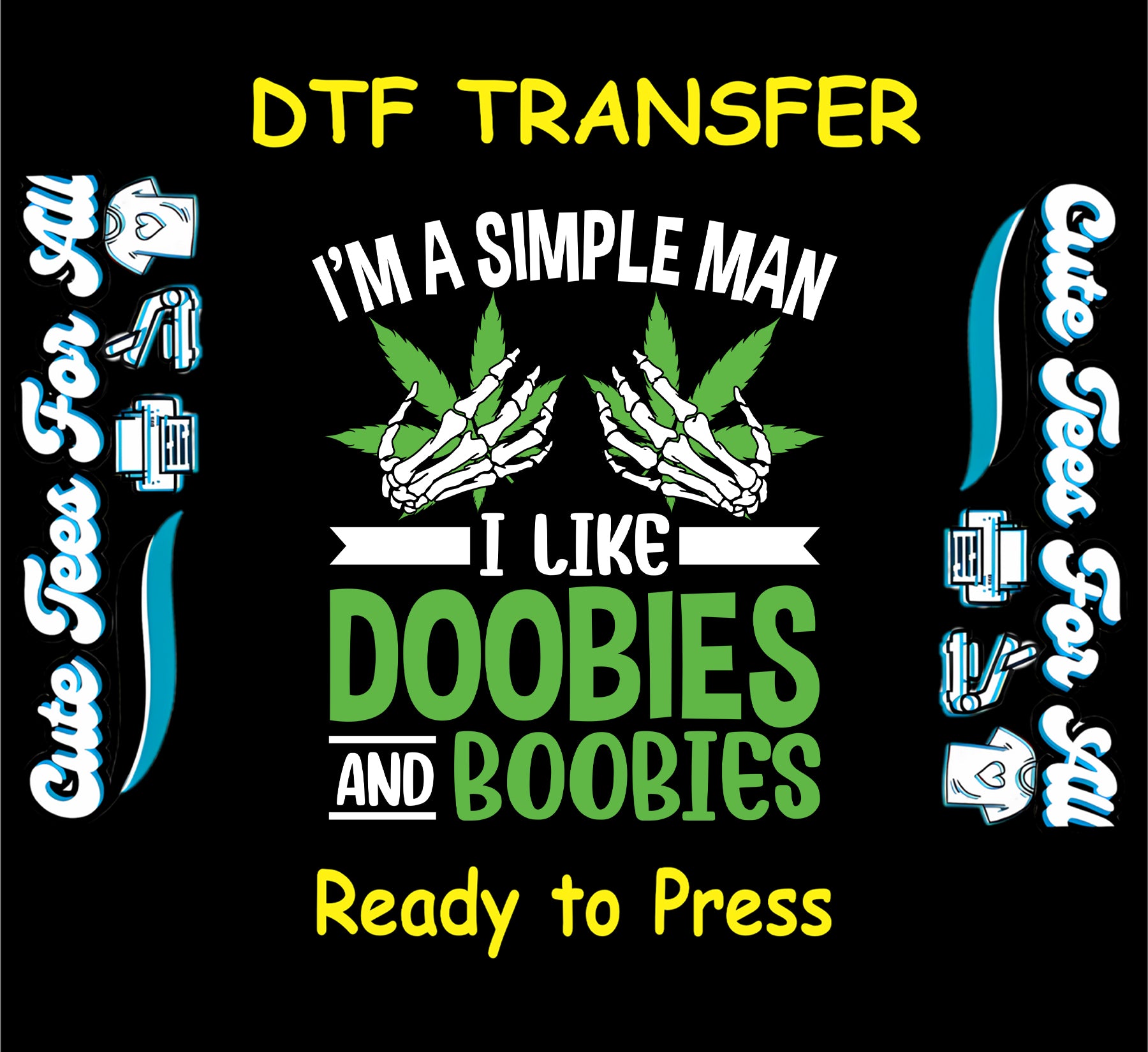 DTF transfer with skeleton hands, weed leaves, and text doobies and boobies.