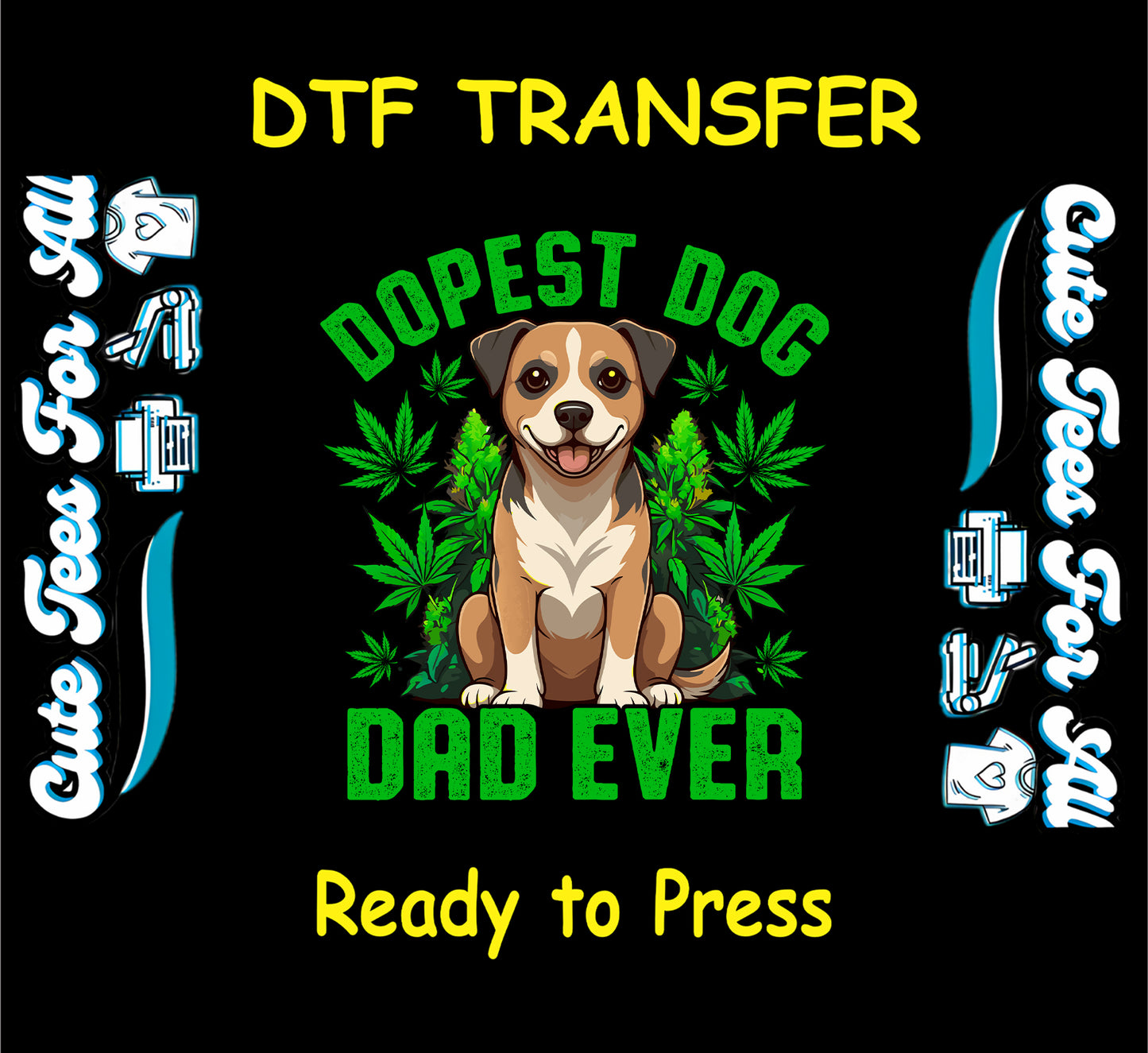 DTF transfer with happy dog and cannabis leaves and text dopest dog dad ever.