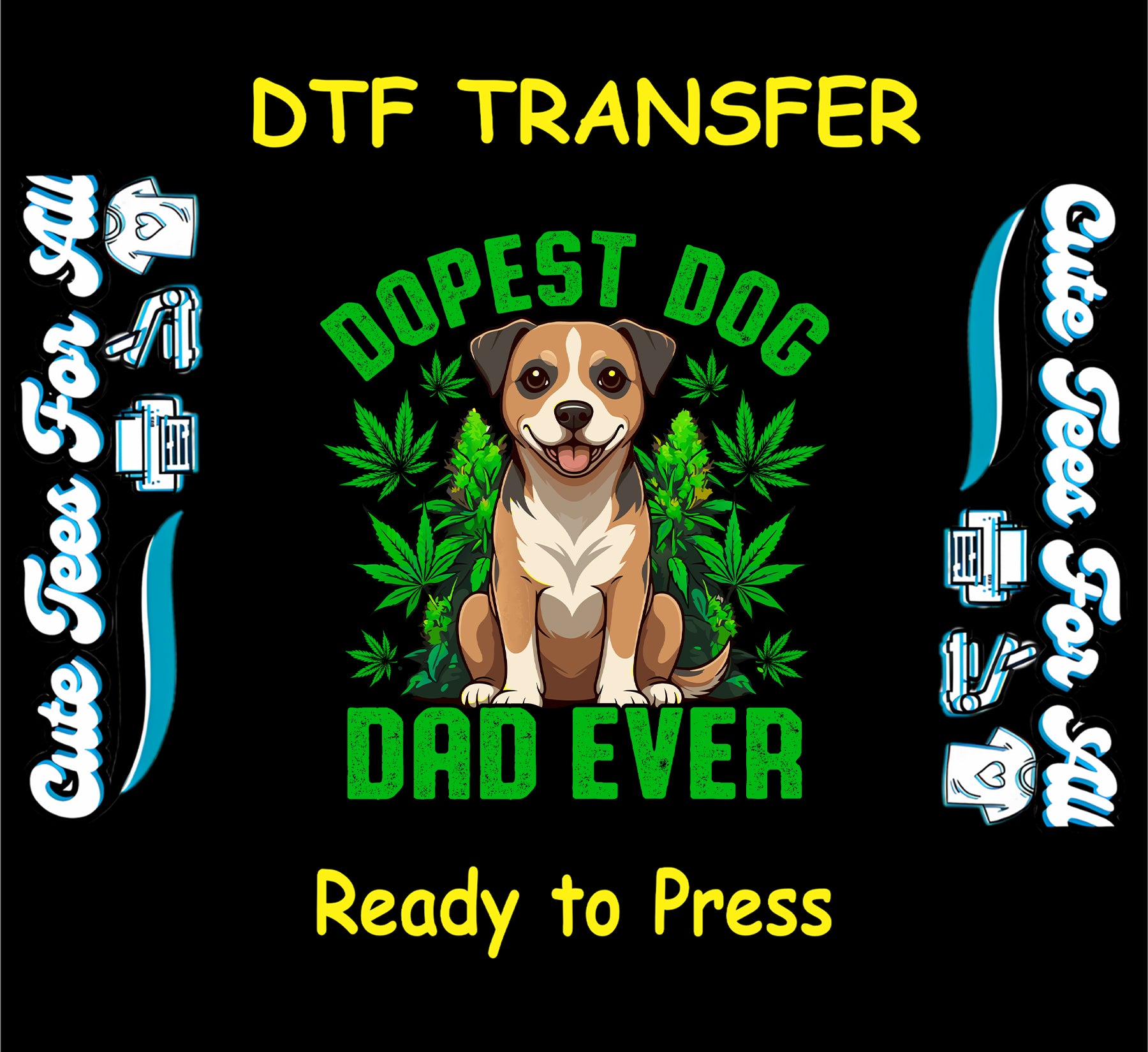 DTF transfer with happy dog and cannabis leaves and text dopest dog dad ever.