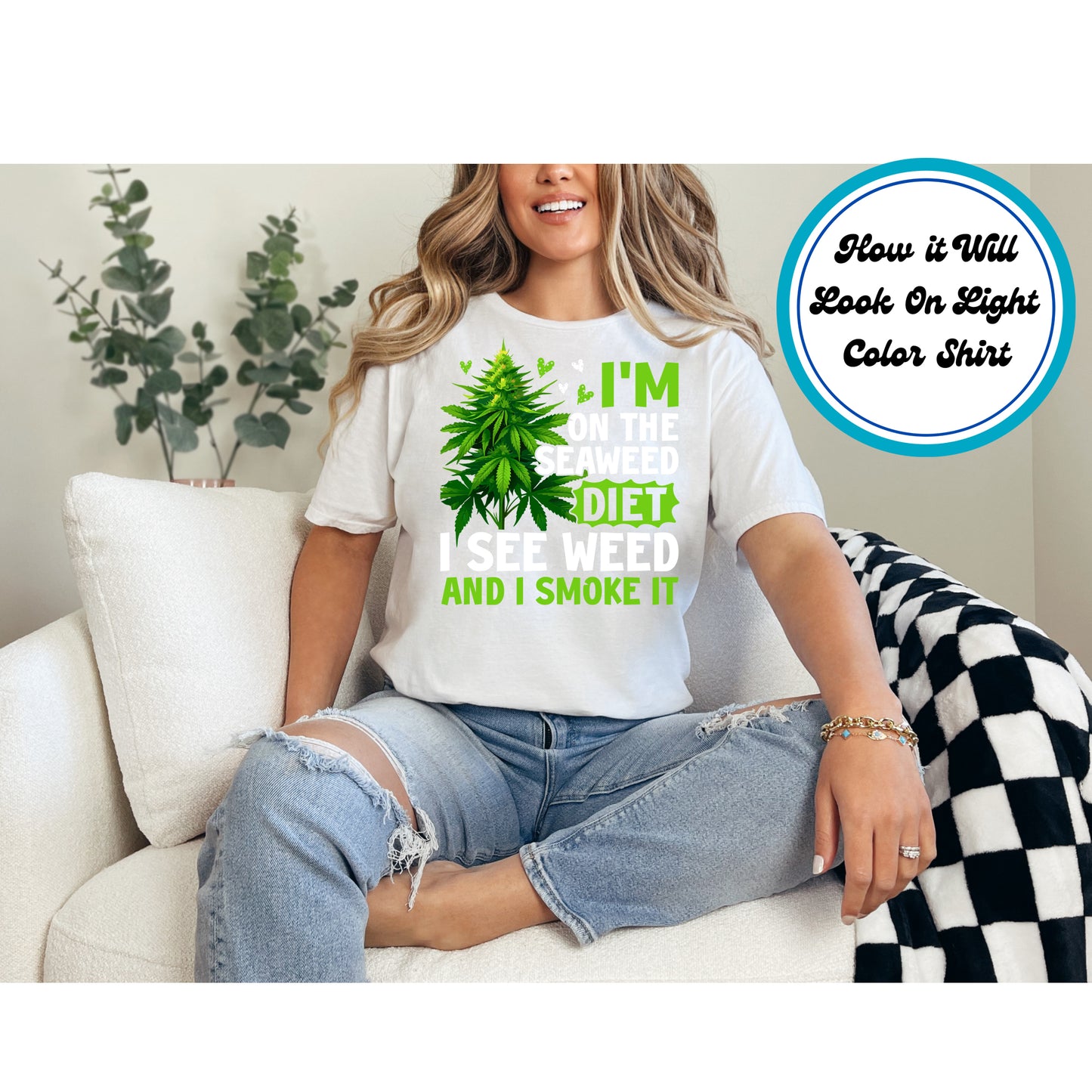 Cannabis DTF Transfer Iron On Heat Transfer - Ready to Press, I'm on the Seaweed Diet DTF Transfer 6211