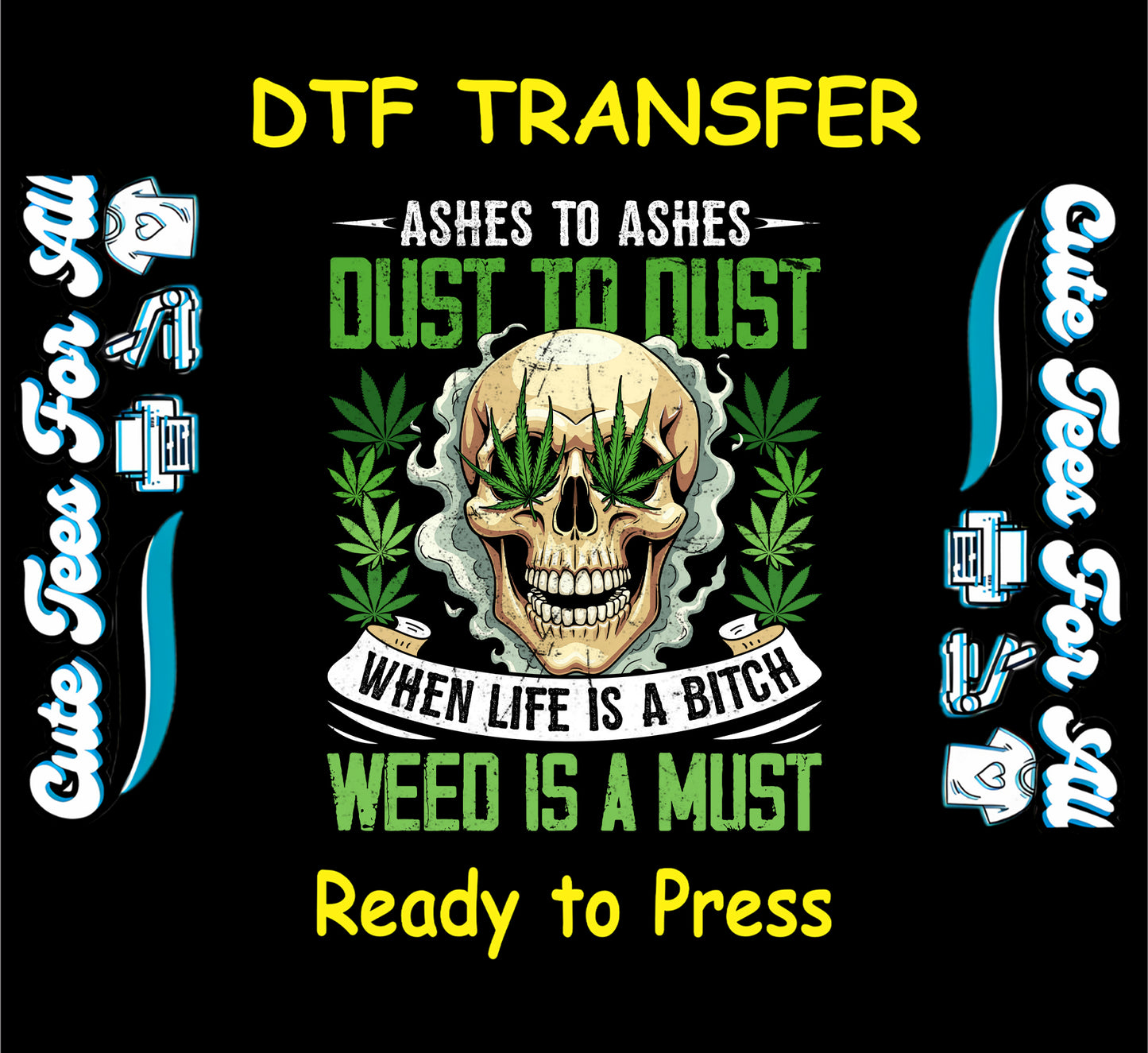 Skull with cannabis eyes and smoke with weed-themed quote for DTF transfer.