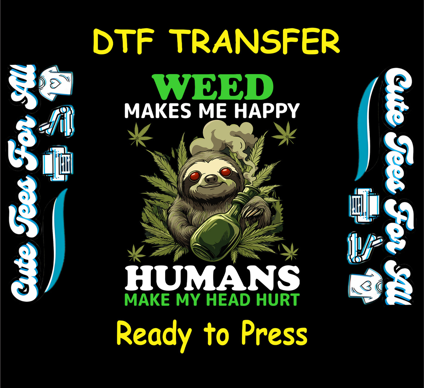 Sloth with bong and cannabis leaves with “Weed Makes Me Happy” quote for DTF transfer.