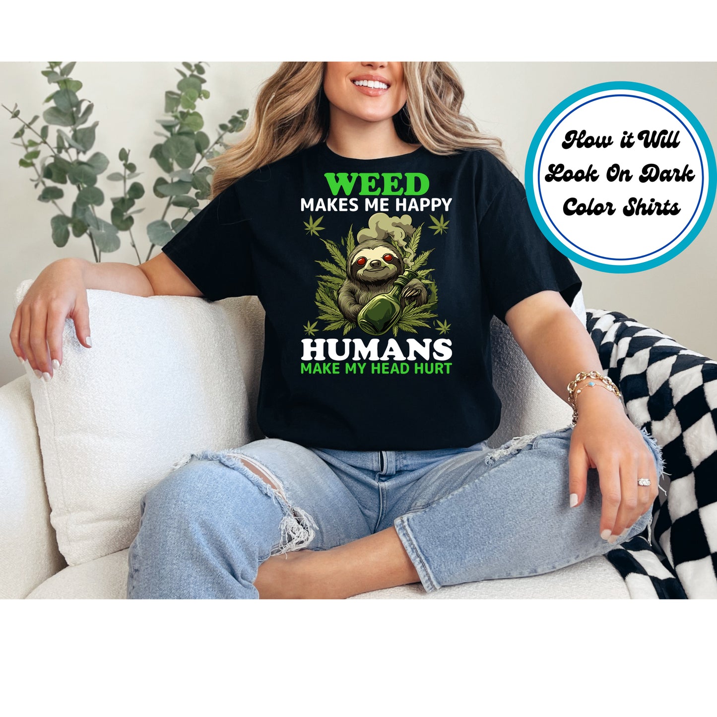 Cannabis DTF Transfer Iron On Heat Transfer - Ready to Press, Weed Makes Me Happy DTF Transfer 6233
