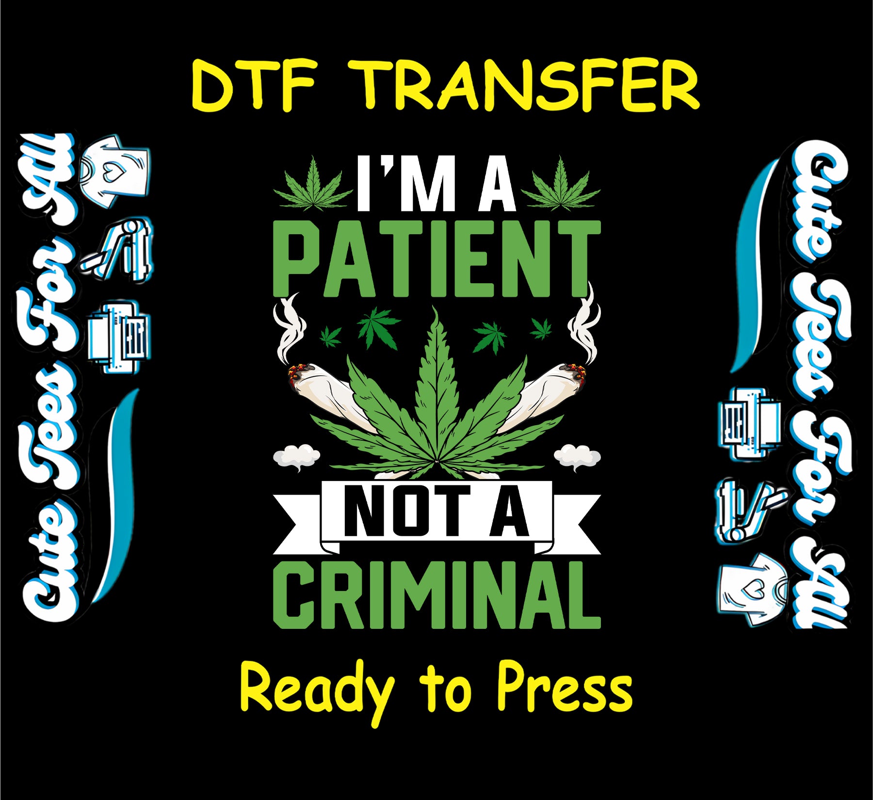 Cannabis leaf with lit joints and “I’m a Patient Not a Criminal” quote for DTF transfer.