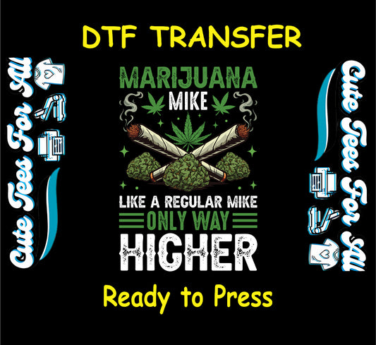 Two joints, weed buds, and “Marijuana Mike Only Way Higher” quote for DTF transfer.