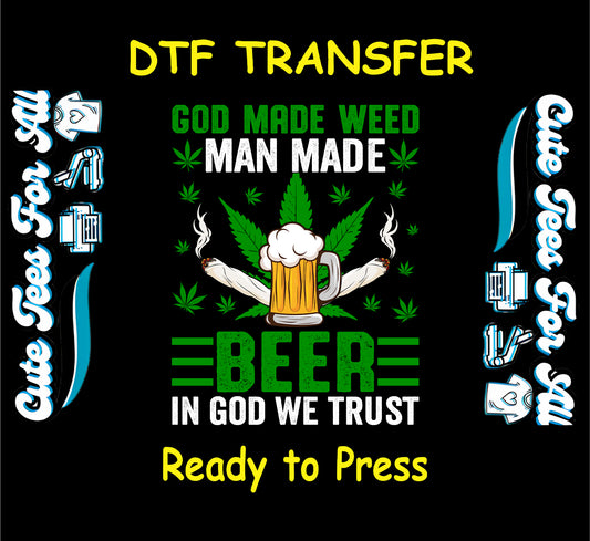 DTF transfer with beer mug, joints, weed leaf, and “God Made Weed” quote.