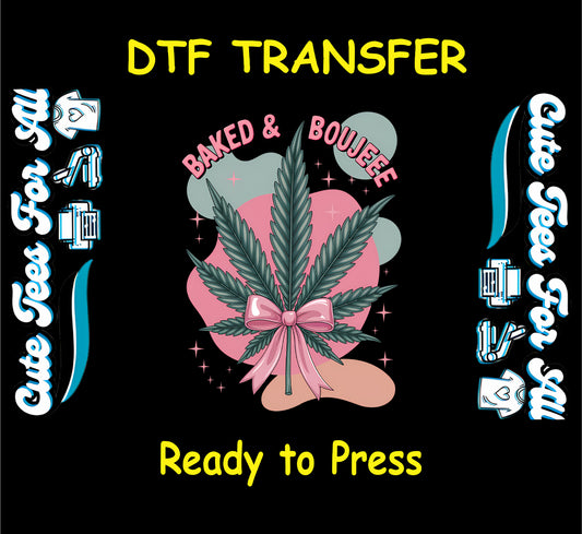 DTF transfer with cannabis leaf, pink bow, and “Baked & Boujee” text.