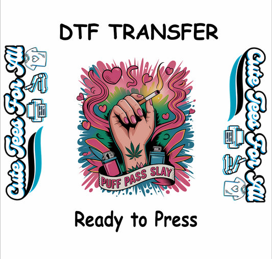 DTF transfer with hand holding joint, hearts, and “Puff Pass Slay” banner.