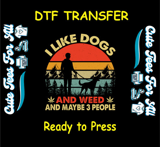 DTF transfer with dog walking silhouette and quote about dogs, weed, and people.