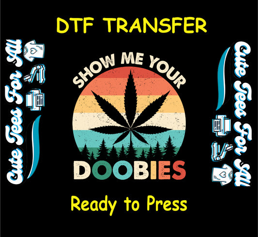 DTF transfer with cannabis leaf, retro sunset, and “Show Me Your Doobies” text.