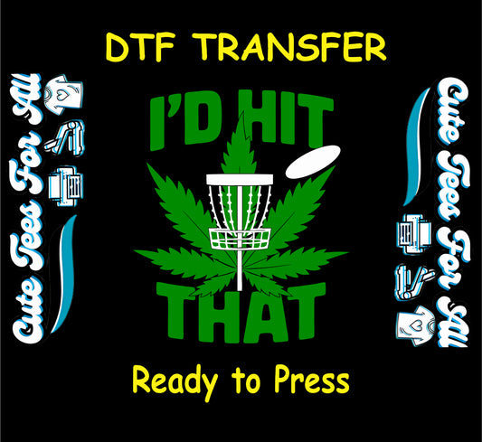 DTF transfer with cannabis leaf, disc golf basket, and “I’d Hit That” quote.