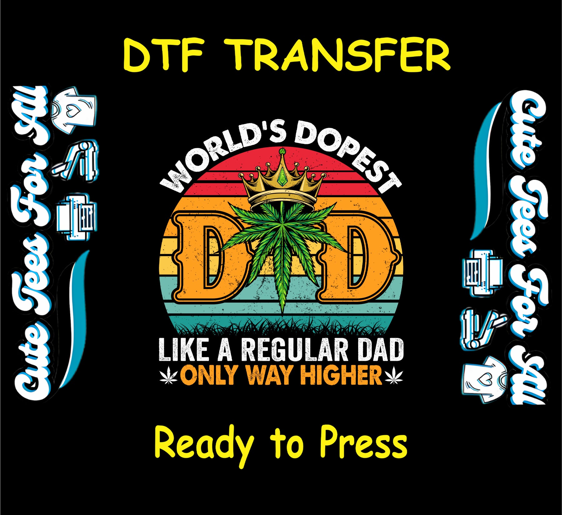 DTF transfer with cannabis leaf, crown, retro sunset, and “World’s Dopest Dad” quote.