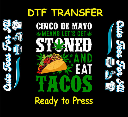 DTF transfer with cannabis leaf, taco image, and Cinco de Mayo weed quote.