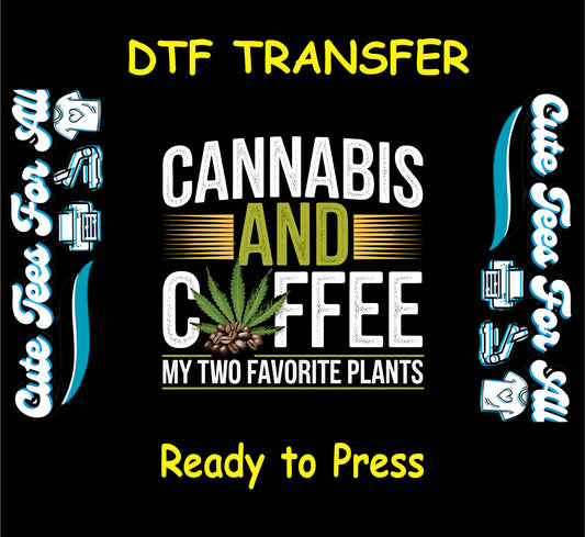 Cannabis DTF Transfer Iron On Heat Transfer - Ready to Press, Cannabis and Coffee  DTF Transfer 6280