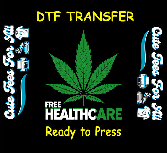 DTF transfer with green cannabis leaf and “Free Healthcare” quote