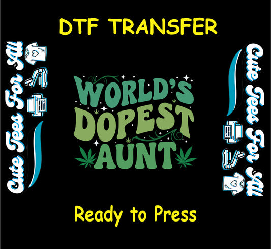 DTF transfer with “World’s Dopest Aunt” text and cannabis leaves.