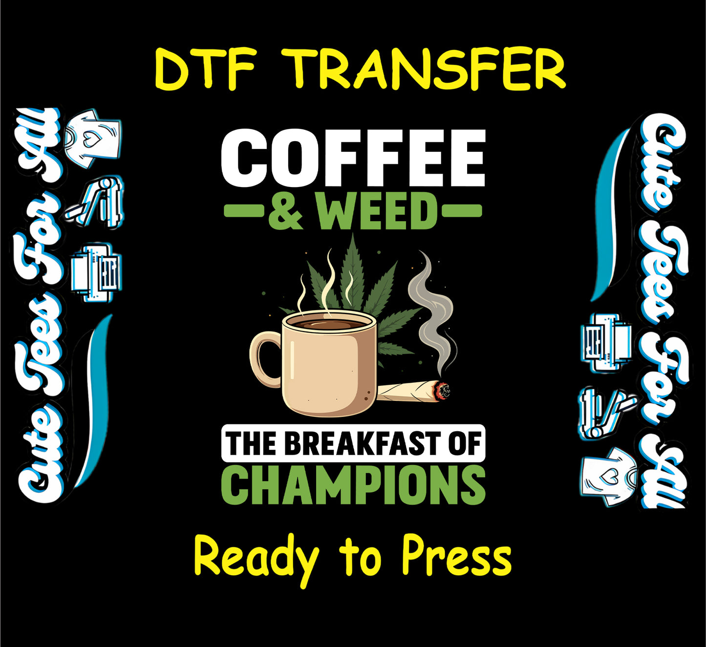 DTF transfer with coffee cup, weed leaf, and joint saying Breakfast of Champions.