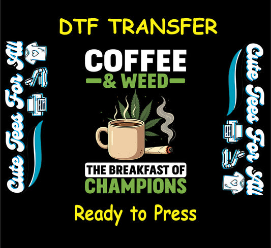 DTF transfer with coffee cup, weed leaf, and joint saying Breakfast of Champions.