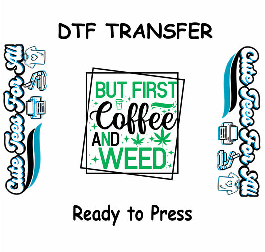But First Coffee and Weed text with cannabis leaves and coffee cup graphic.
