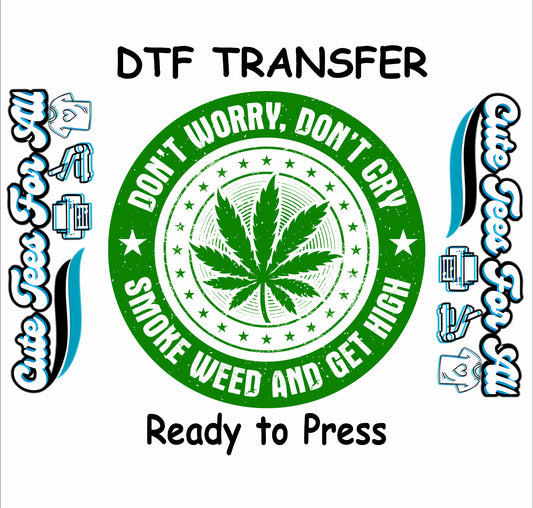 Green circular weed stamp with the phrase Don't Worry, Don't Cry, Smoke Weed and Get High