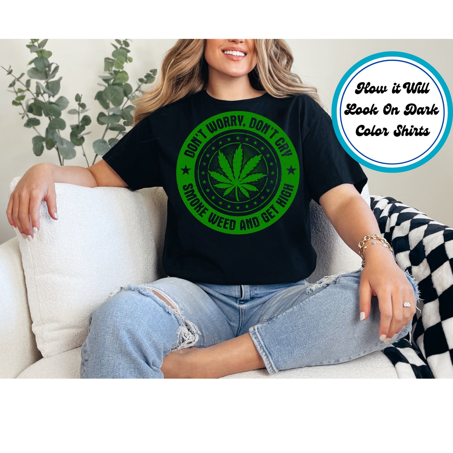 Cannabis DTF Transfer Iron On Heat Transfer - Ready to Press, Don't Worry Smoke Weed DTF Transfer 6300