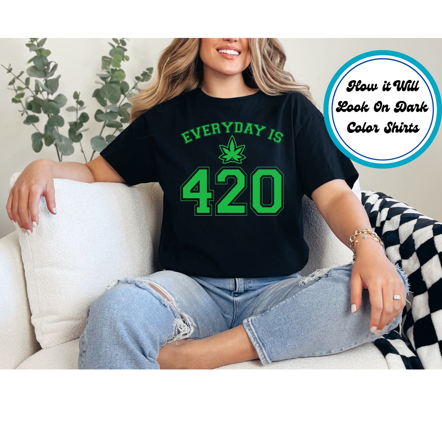 Cannabis DTF Transfer Iron On Heat Transfer - Ready to Press, Everyday Is 420 DTF Transfer 6304