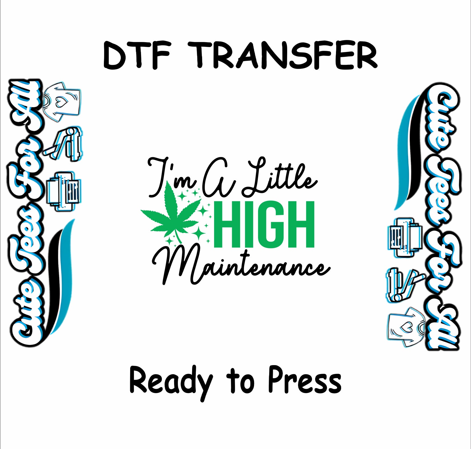 I'm A Little High Maintenance text with green cannabis leaf on white background.