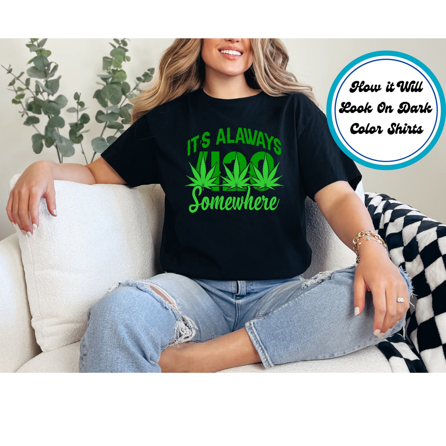Cannabis DTF Transfer Iron On Heat Transfer - Ready to Press, It’s Always 420 Somewhere DTF Transfer 6317