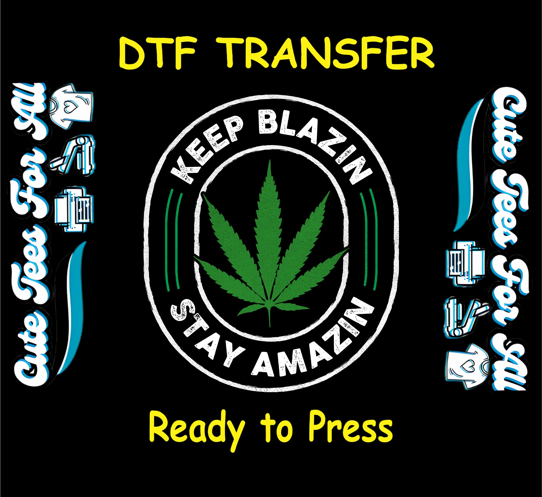DTF transfer with cannabis leaf and text Keep Blazin Stay Amazin